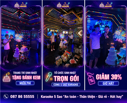 Karaoke 5 Sao – Ưu Đãi Sinh Nhật Giảm 30% & Tặng Trang Trí + Bánh Kem