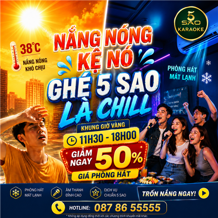 Karaoke 5 Sao Giảm 50% Giá Phòng Hát Khung Giờ Vàng 11h30 - 18h00