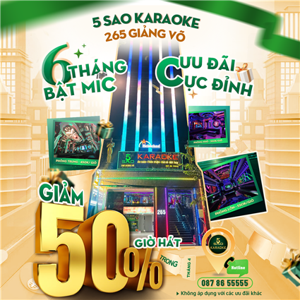 6 tháng bật mic - Ưu đãi cực đỉnh | Karaoke 5 Sao giảm 50% giờ hát Hà Nội